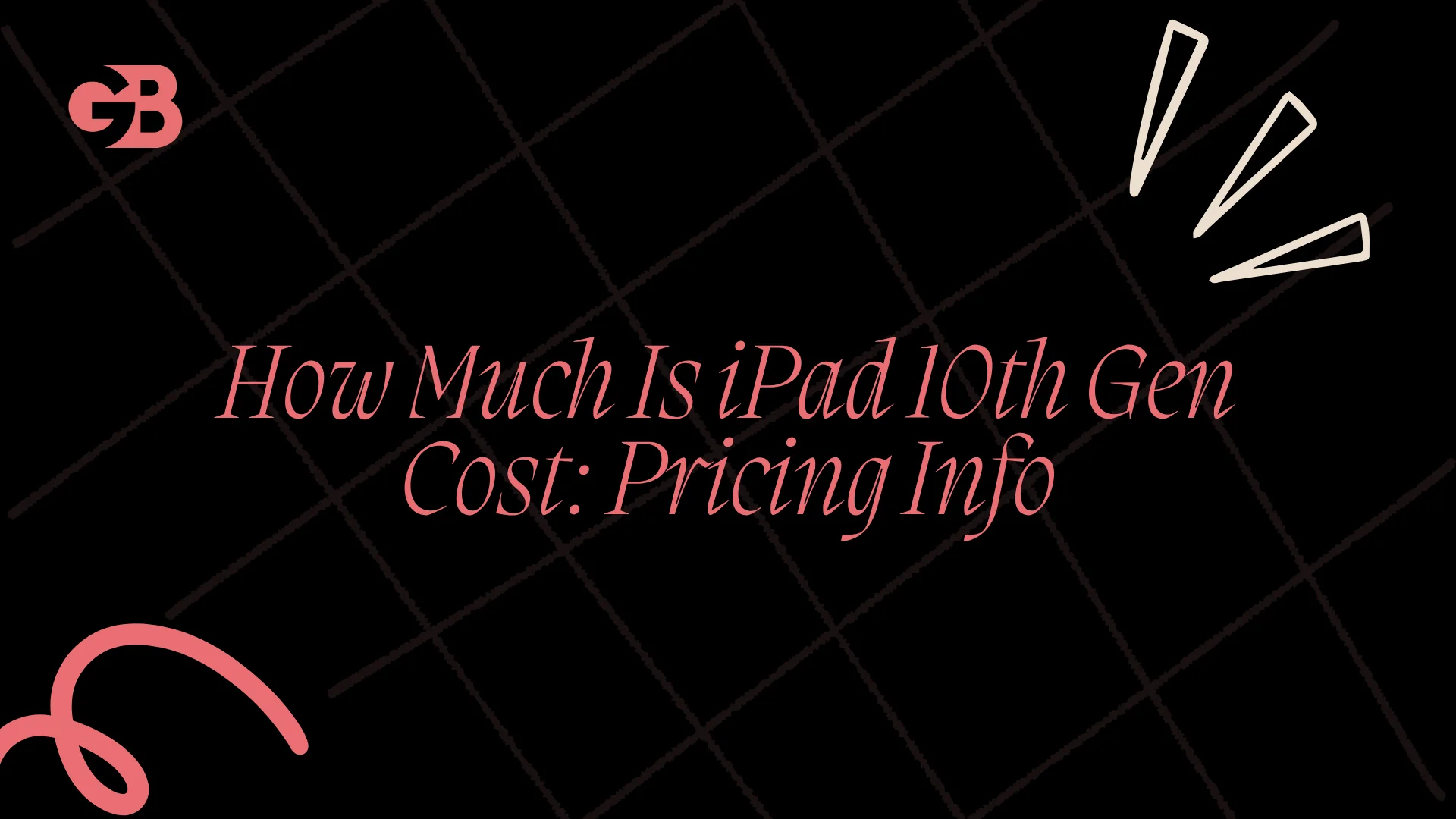 How Much Is iPad 10th Gen Cost: Pricing Info