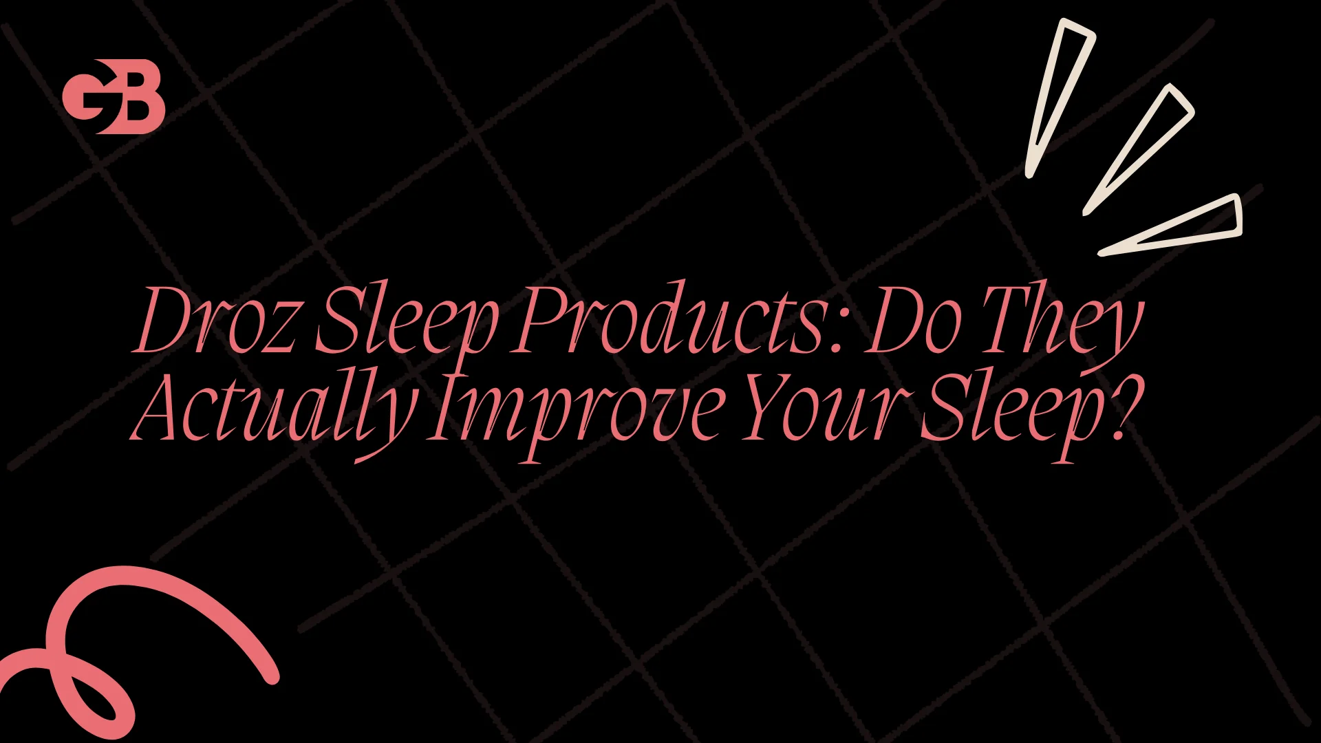 Droz Sleep Products: Do They Actually Improve Your Sleep?
