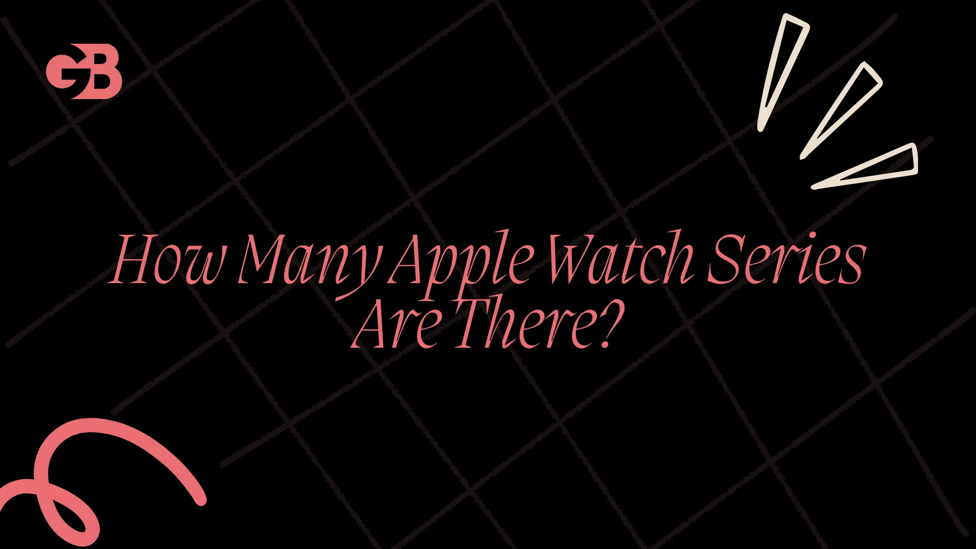 How Many Apple Watch Series Are There?