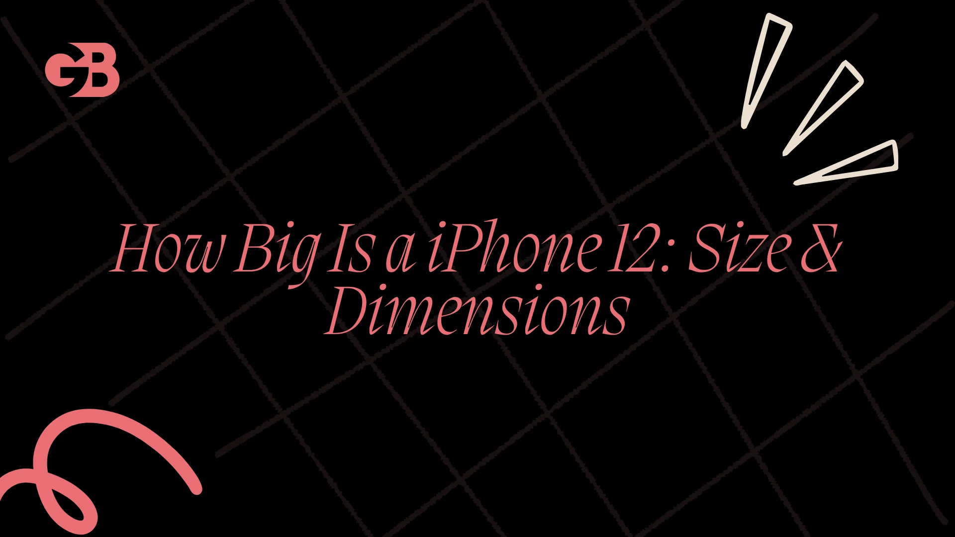 How Big Is a iPhone 12: Size & Dimensions