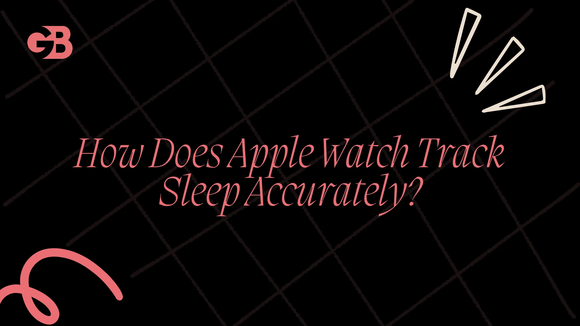 How Does Apple Watch Track Sleep Accurately?
