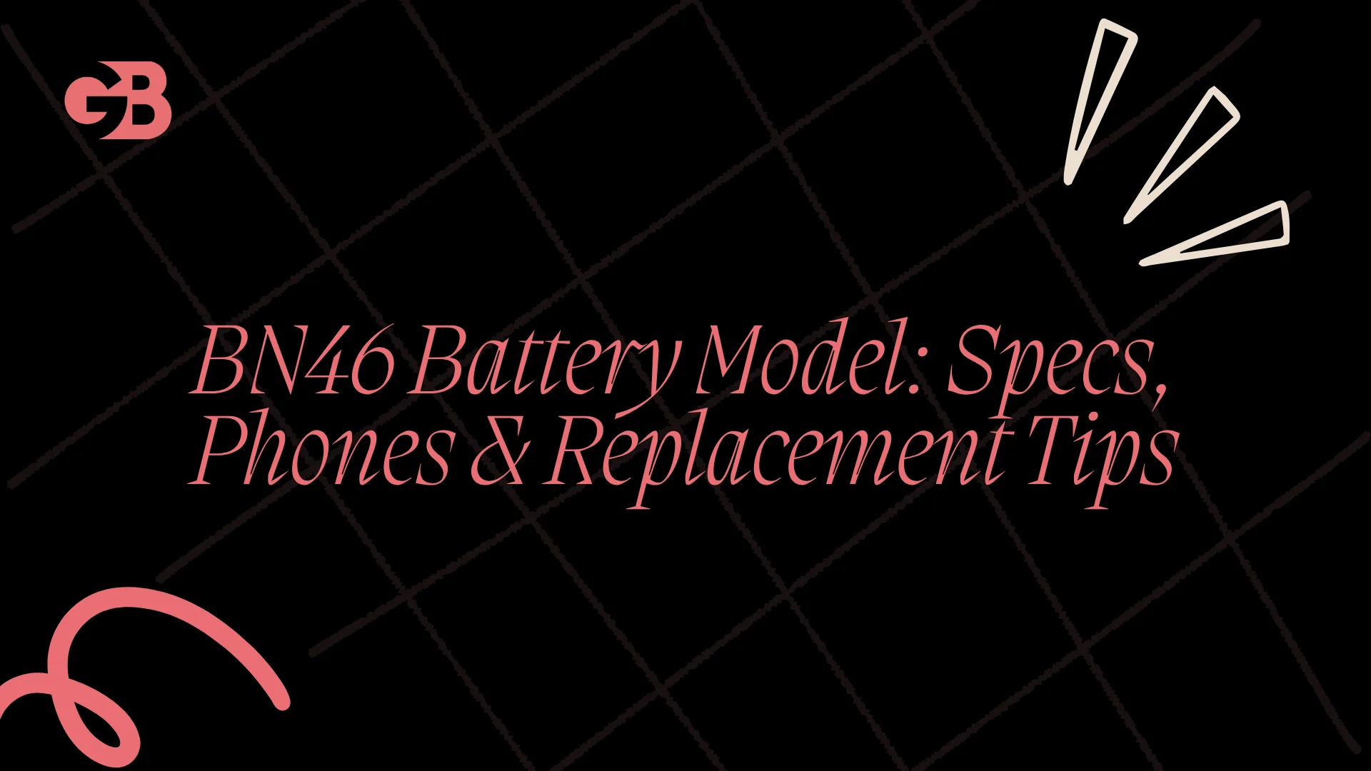 BN46 Battery Model: Specs, Phones & Replacement Tips