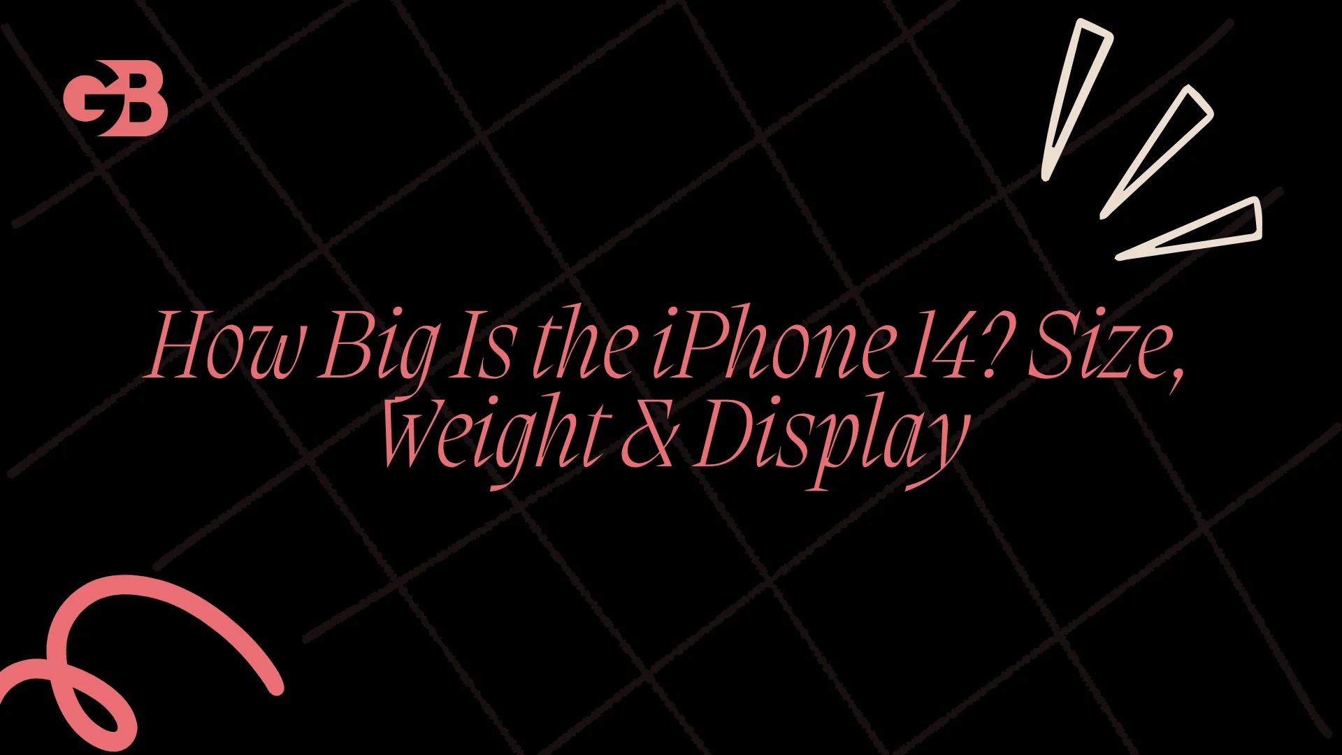 How Big Is the iPhone 14? Size, Weight & Display