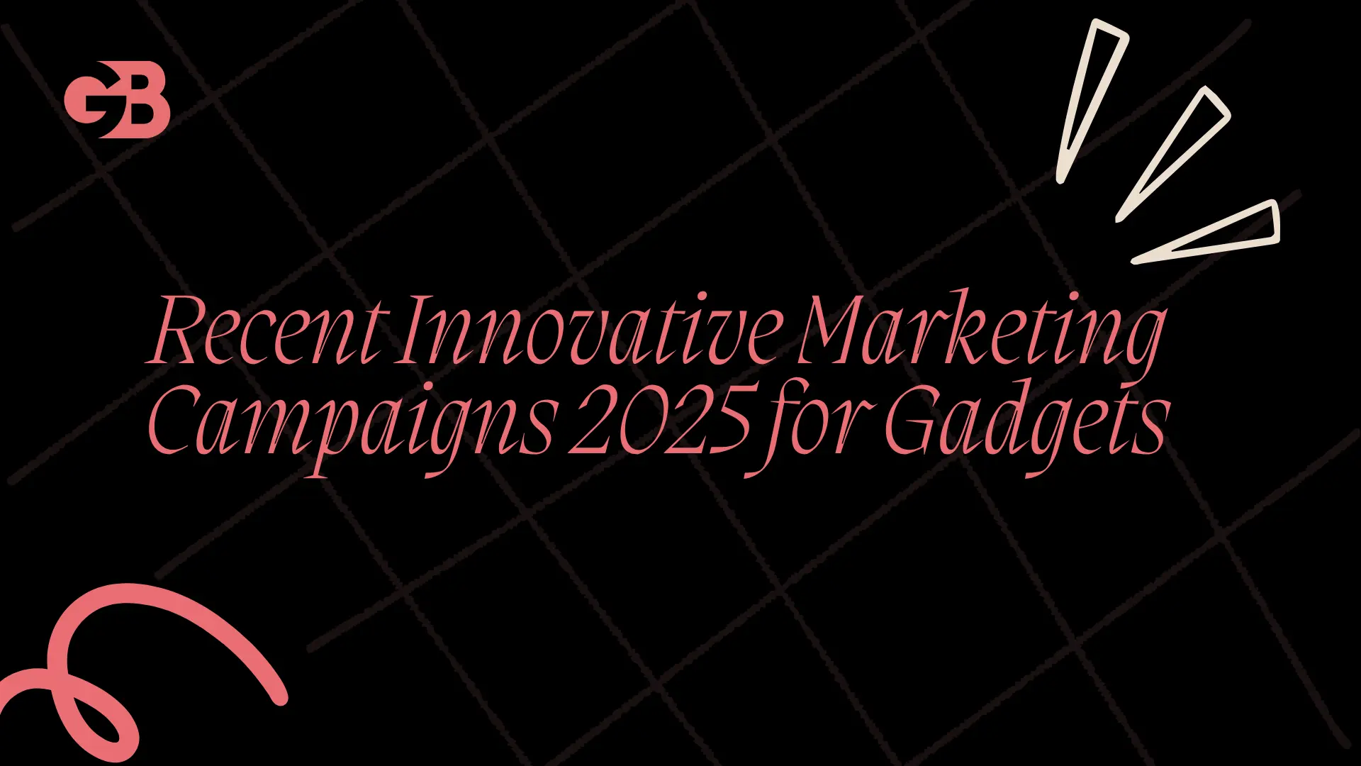 Recent Innovative Marketing Campaigns 2025 for Gadgets
