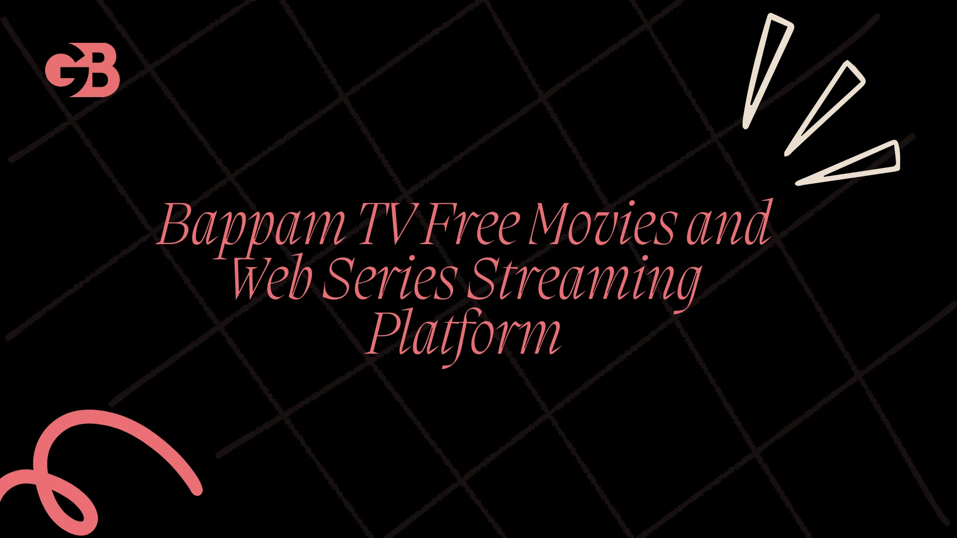 Bappam TV Free Movies and Web Series Streaming Platform